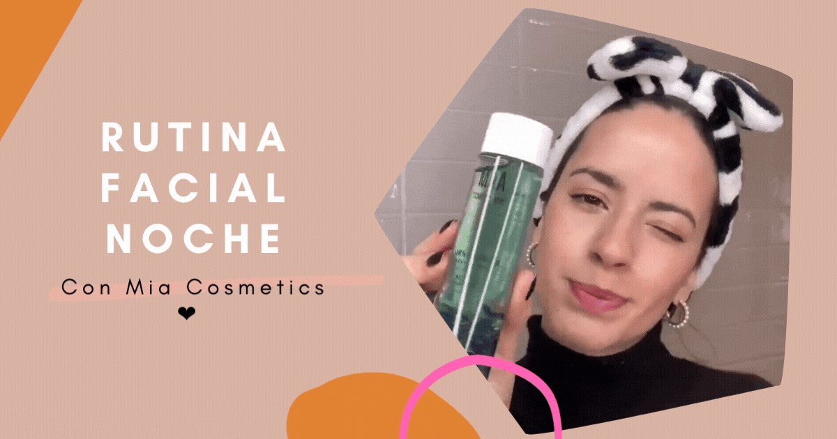 Tutorial: Rutina Facial Nocturna con los productos de Mia Cosmetics
